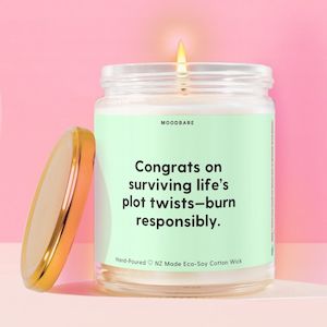 Congrats on surviving life’s plot twists—burn responsibly.