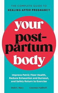 Your Postpartum Body: The Complete Guide to Healing After Pregnancy