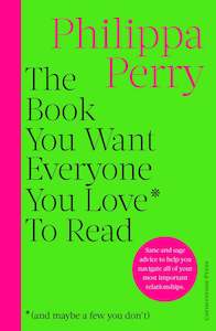 Internet only: The Book You Want Everyone You Love* To Read *(and maybe a few you don’t)