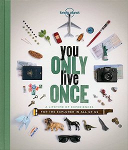 Lonely Planet You Only Live Once: A Lifetime of Experiences for the Explorer in all of us