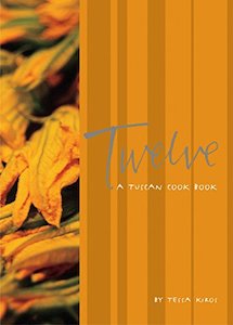 Twelve: A Tuscan Cookbook