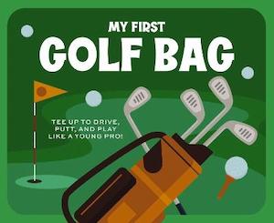 Books: My First Golf Bag: Tee Up to Drive, Putt, and Play like a Young Pro!