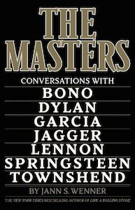 The Masters: Conversations with Dylan, Lennon, Jagger, Townshend, Garcia, Bono, …