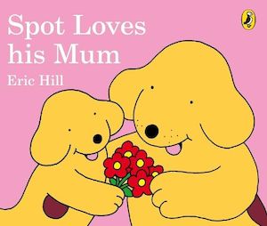 Books: Spot Loves His Mum