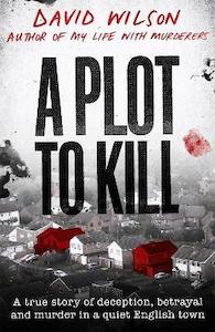 A Plot to Kill: The notorious killing of Peter Farquhar, a story of deception an…