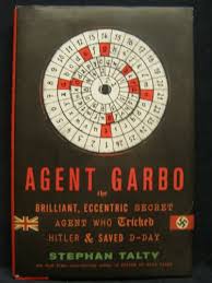 Books: Agent Garbo: The Brilliant, Eccentric Secret Agent Who Tricked Hitler and Saved D-Day