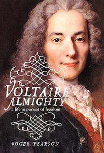 Voltaire Almighty: A Life in Pursuit of Freedom