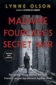 Madame Fourcade's Secret War: The Daring Young Woman Who Led France's …