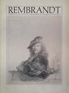 Rembrandt: In the Collections of the National Gallery of Victoria