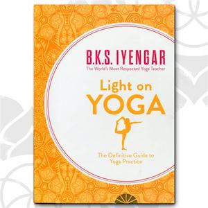 Light on Yoga: The Definitive Guide to Yoga Practice