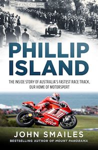 Books: Phillip Island: The inside story of Australia's fastest racetrack, our home of motorsport