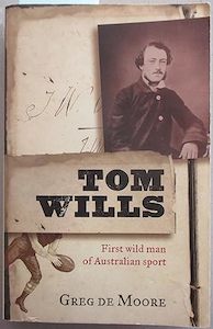 Tom Wills: First wild man of Australian sport