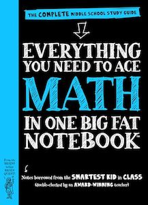 Everything You Need to Ace Math in One Big Fat Notebook