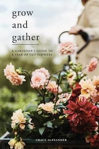 Books: Grow and Gather: A Gardener's Guide to a Year of Cut Flowers