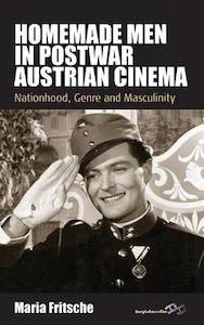 Homemade Men in Postwar Austrian Cinema: Nationhood, Genre and