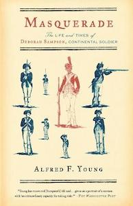 Masquerade: The Life and Times of Deborah Sampson, Continental Soldier