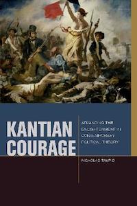 Kantian Courage: Advancing the Enlightenment in Contemporary Political