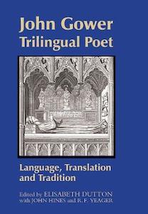 John Gower, Trilingual Poet: Language, Translation, and Tradition