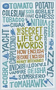 Books: The Secret Life of Words: How English Became English