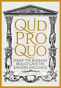 Books: Quid Pro Quo: What the Romans Really Gave the English Language