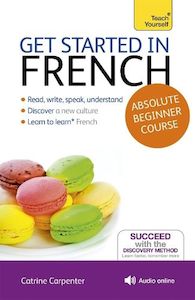 Get Started in French Absolute Beginner Course: (Book and audio support)