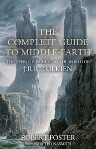 The Complete Guide to Middle-earth: The Definitive Guide to the World of J.R.R. Tolkien