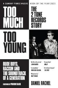 Too Much Too Young: The 2 Tone Records Story: Rude Boys, Racism and