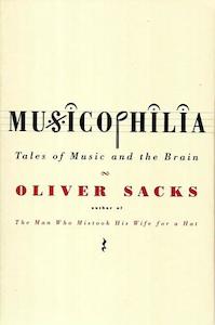 Musicophilia: Tales Of Music And The Brain by Oliver Sacks