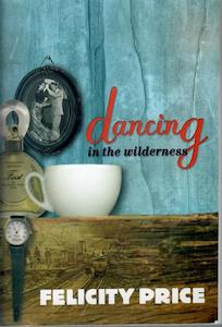 Dancing In The Wilderness by Felicity Price