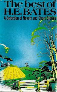 The Best Of H.E.Bates: A Selection Of Novels And Short Stories by H. E. Bates