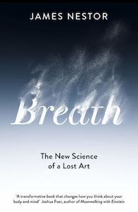 Breath: The Lost Art And Science Of Our Most Misunderstood Function by James Nestor