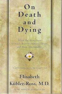 On Death and Dying by Elisabeth Kubler-Ross