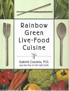 Rainbow Green Live-Food Cuisine by Gabriel Cousens