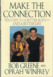 Make the Connection: 10 Steps To a Better Body - And a Better Life by Bob Greene…