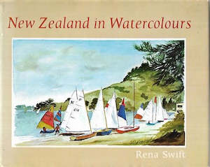 New Zealand In Watercolours by Rena Swift