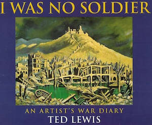 I Was No Soldier: An Artist's War Diary by W. E. W. Lewis