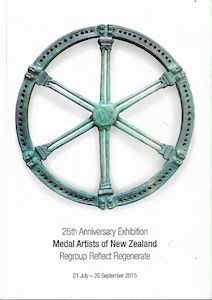 Medal Artists of New Zealand: Regroup Reflect Regenerate - 25th Anniversary Exhi…