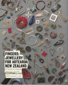 Fingers: Jewellery for Aotearoa New Zealand. 40 Years of Fingers Jewellery Galle…