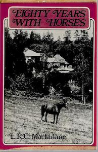 Eighty Years With Horses by L. R. C. Macfarlane