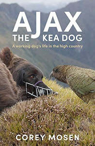 Second hand book: Ajax The Kea Dog: A Working Dog's Life In The High Country by Corey Mosen