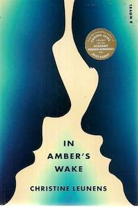 In Amber's Wake by Christine Leunens