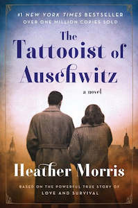 The Tattooist Of Auschwitz: A Novel by Heather Morris