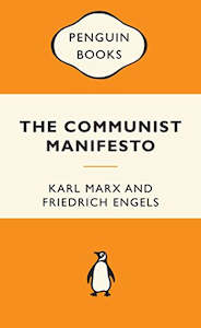 The Communist Manifesto by Friedrich Engels and Karl Marx