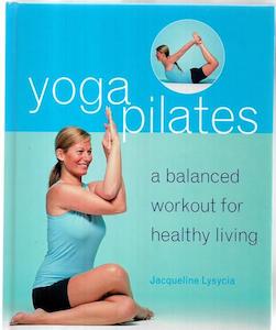 Second hand book: Yogapilates: A Balanced Workout For Healthy Living by Jacqueline May Lysycia