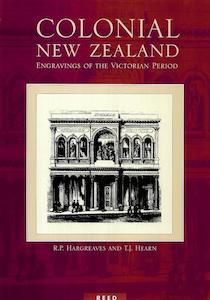 Second hand book: Colonial New Zealand: Engravings Of The Victorian Period by R. P. Hargreaves and T. J. Hearn