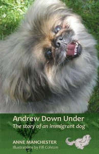 Second hand book: Andrew Down Under : The Story of an Immigrant Dog by Anne Manchester