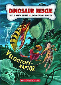 Dinosaur Rescue: Velocitchy-Raptor by Donovan Bixley and Kyle Mewburn