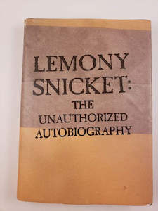 Lemony Snicket: The Unauthorized Autobiography by Lemony Snicket