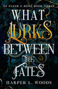 What Lurks Between The Fates by Harper L. Woods