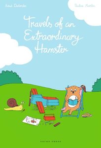 Travels of An Extraordinary Hamster by Astrid Desbordes